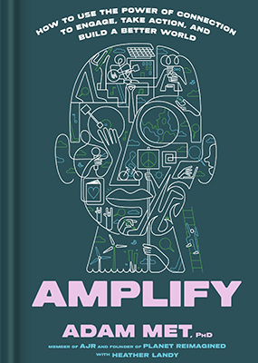 The book cover for the book "Amplify: How to Use the Power of Connection to Engage, Take Action, and Build a Better World by Adam Met, Ph.D. with Heather Landy