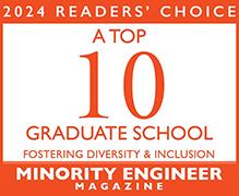 2024 Readers' Choice - A Top 10 Graduate School for Fostering Diversity and Inclusion- Minority Engineer Magazine 